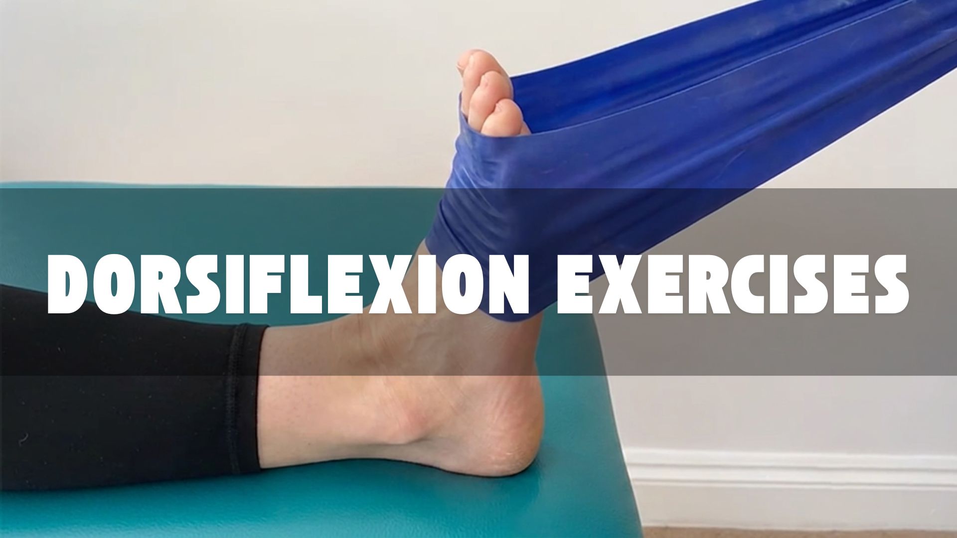 Person performing resistance band dorsiflexion exercise to improve ankle mobility and flexibility.